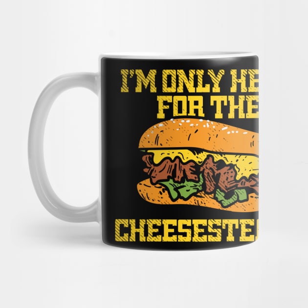 I'm Only Here For The Cheesesteaks by maxdax